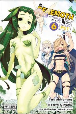 I&#39;m a Behemoth, an S-Ranked Monster, But Mistaken for a Cat, I Live as an Elf Girl&#39;s Pet, Vol. 6 (Manga): Volume 6