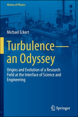 Turbulence--An Odyssey: Origins and Evolution of a Research Field at the Interface of Science and Engineering
