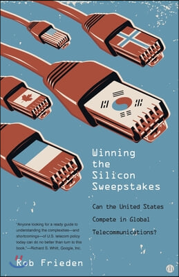 Winning the Silicon Sweepstakes: Can the United States Compete in Global Telecommunications?