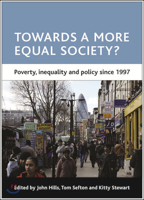 Towards a More Equal Society?: Poverty, Inequality and Policy Since 1997