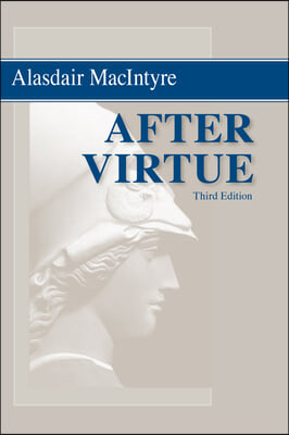 After Virtue: A Study in Moral Theory, Third Edition