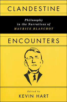 Clandestine Encounters: Philosophy in the Narratives of Maurice Blanchot