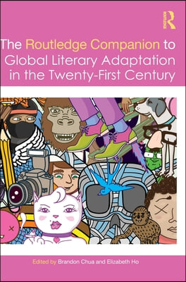 Routledge Companion to Global Literary Adaptation in the Twenty-First Century