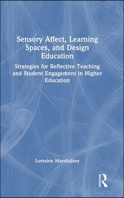 Sensory Affect, Learning Spaces, and Design Education: Strategies for Reflective Teaching and Student Engagement in Higher Education