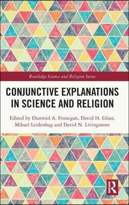 Conjunctive Explanations in Science and Religion