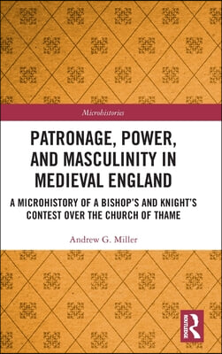 Patronage, Power, and Masculinity in Medieval England