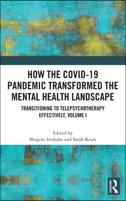 How the COVID-19 Pandemic Transformed the Mental Health Landscape: Transitioning to Telepsychotherapy Effectively, Volume I
