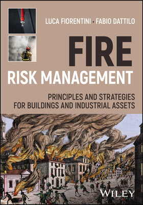 Fire Risk Management: Principles and Strategies for Buildings and Industrial Assets