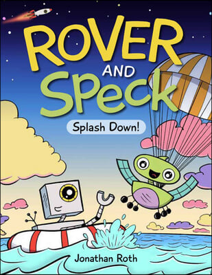 Rover and Speck: Splash Down!