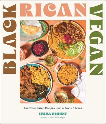 Black Rican Vegan: Fire Plant-Based Recipes from a Bronx Kitchen