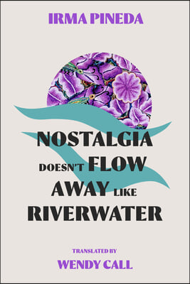 Nostalgia Doesn&#39;t Flow Away Like Riverwater