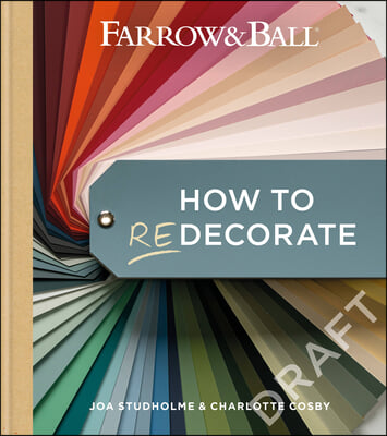 Farrow &amp; Ball How to Redecorate: Transform Your Home with Paint &amp; Paper