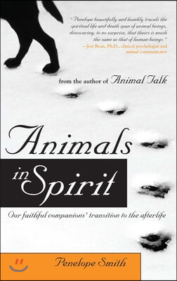 Animals in Spirit: Our Faithful Companions&#39; Transition to the Afterlife