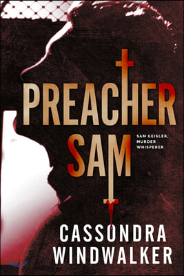 Preacher Sam: A Sam Geisler, Murder Whisperer Prequel