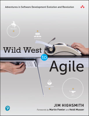 Wild West to Agile: Adventures in Software Development Evolution and Revolution