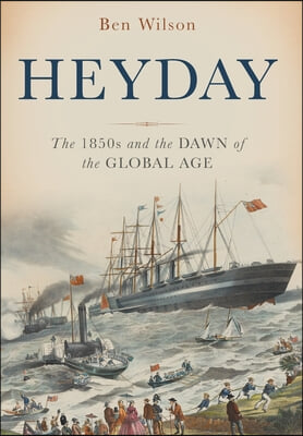 Heyday: The 1850s and the Dawn of the Global Age