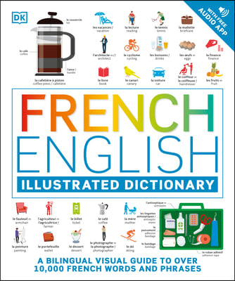 French - English Illustrated Dictionary: A Bilingual Visual Guide to Over 10,000 French Words and Phrases