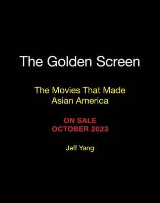 The Golden Screen: The Movies That Made Asian America