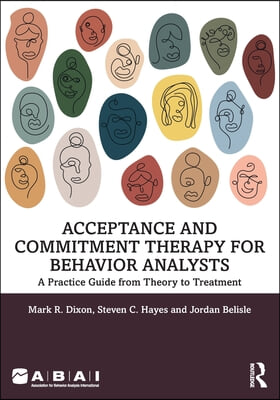 Acceptance and Commitment Therapy for Behavior Analysts