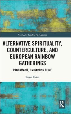 Alternative Spirituality, Counterculture, and European Rainbow Gatherings