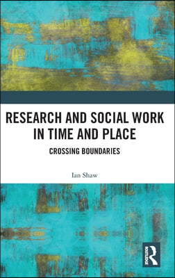 Research and Social Work in Time and Place: Crossing Boundaries