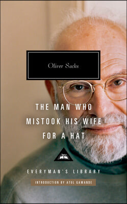 The Man Who Mistook His Wife for a Hat: And Other Clinical Tales