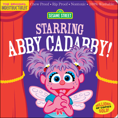 Indestructibles: Sesame Street: Starring Abby Cadabby!: Chew Proof - Rip Proof - Nontoxic - 100% Washable (Book for Babies, Newborn Books, Safe to Che