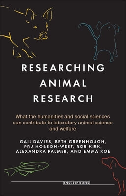 Researching Animal Research: What the Humanities and Social Sciences Can Contribute to Laboratory Animal Science and Welfare