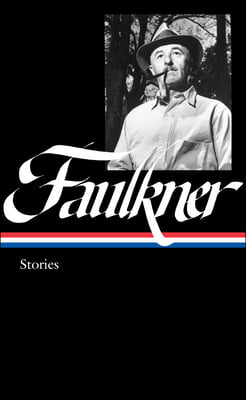 William Faulkner: Stories (Loa #375): Knight's Gambit / Collected Stories / Big Woods / Other Works