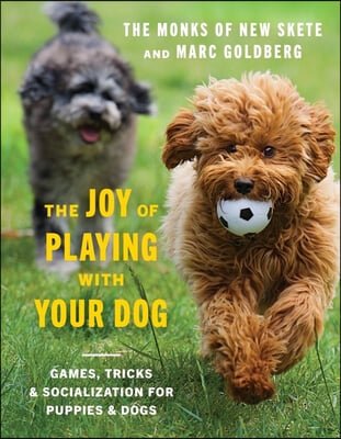 The Joy of Playing with Your Dog: Games, Tricks, &amp; Socialization for Puppies &amp; Dogs
