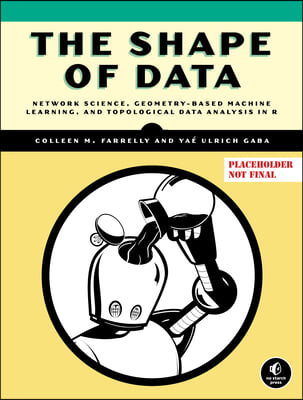 The Shape of Data: Geometry-Based Machine Learning and Data Analysis in R