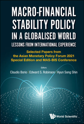 Macro-Financial Stability Policy in a Globalised World: Lessons from International Experience - Selected Papers from the Asian Monetary Policy Forum 2