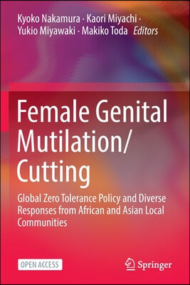 Female Genital Mutilation/Cutting: Global Zero Tolerance Policy and Diverse Responses from African and Asian Local Communities