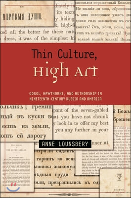 Thin Culture, High Art: Gogol, Hawthorne, and Authorship in Nineteenth-Century Russia and America