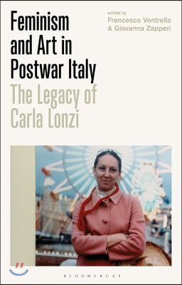 Feminism and Art in Postwar Italy: The Legacy of Carla Lonzi