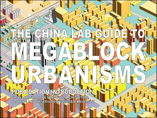 The China Lab Guide to Megablock Urbanisms