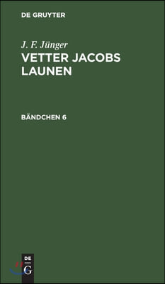 J. F. Jünger: Vetter Jacobs Launen. Bändchen 6