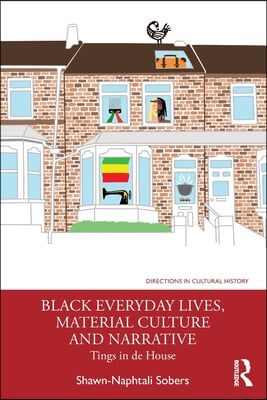 Black Everyday Lives, Material Culture and Narrative