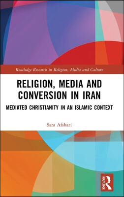 Religion, Media and Conversion in Iran