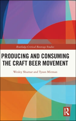 Producing and Consuming the Craft Beer Movement