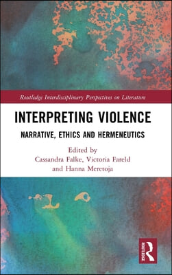 Interpreting Violence: Narrative, Ethics and Hermeneutics