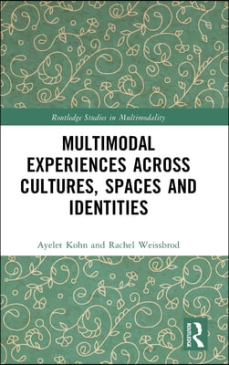 Multimodal Experiences Across Cultures, Spaces and Identities