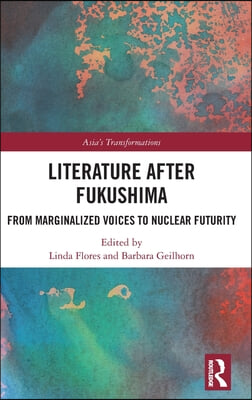 Literature After Fukushima: From Marginalized Voices to Nuclear Futurity