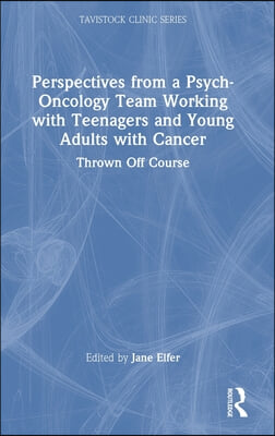 Perspectives from a Psych-Oncology Team Working with Teenagers and Young Adults with Cancer