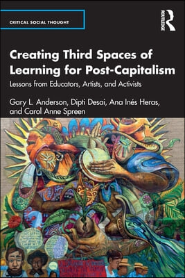 Creating Third Spaces of Learning for Post-Capitalism