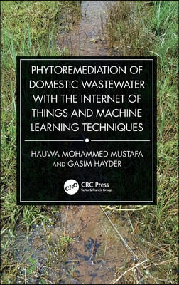 Phytoremediation of Domestic Wastewater with the Internet of Things and Machine Learning Techniques