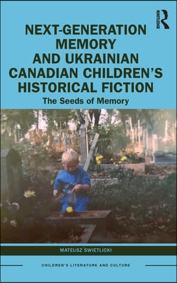 Next-Generation Memory and Ukrainian Canadian Children’s Historical Fiction