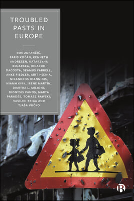 Troubled Pasts in Europe: Strategies and Recommendations for Overcoming Challenging Historic Legacies