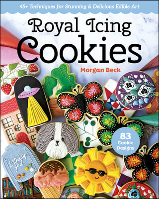 Royal Icing Cookies: 45+ Techniques for Stunning &amp; Delicious Edible Art