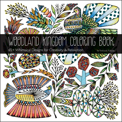 Woodland Kingdom Coloring Book by Toshiyuki Fukuda: 65+ Whimsical Designs for Creativity & Relaxation